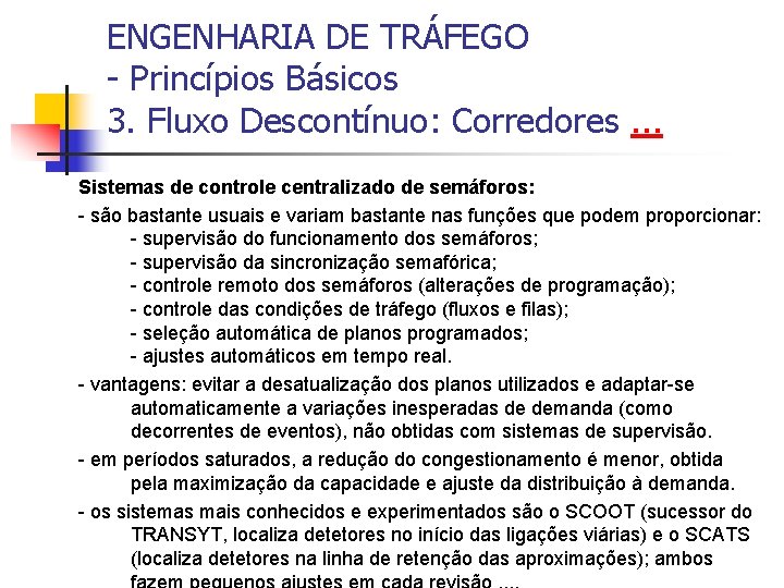 ENGENHARIA DE TRÁFEGO - Princípios Básicos 3. Fluxo Descontínuo: Corredores. . . Sistemas de