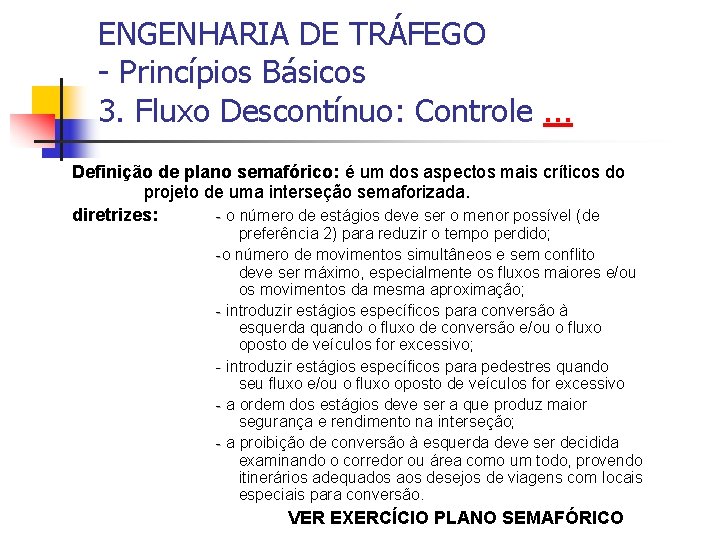 ENGENHARIA DE TRÁFEGO - Princípios Básicos 3. Fluxo Descontínuo: Controle. . . Definição de