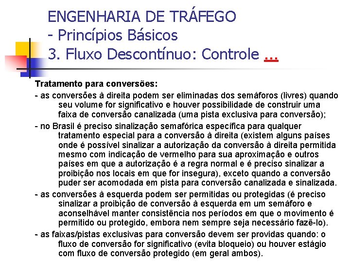 ENGENHARIA DE TRÁFEGO - Princípios Básicos 3. Fluxo Descontínuo: Controle. . . Tratamento para