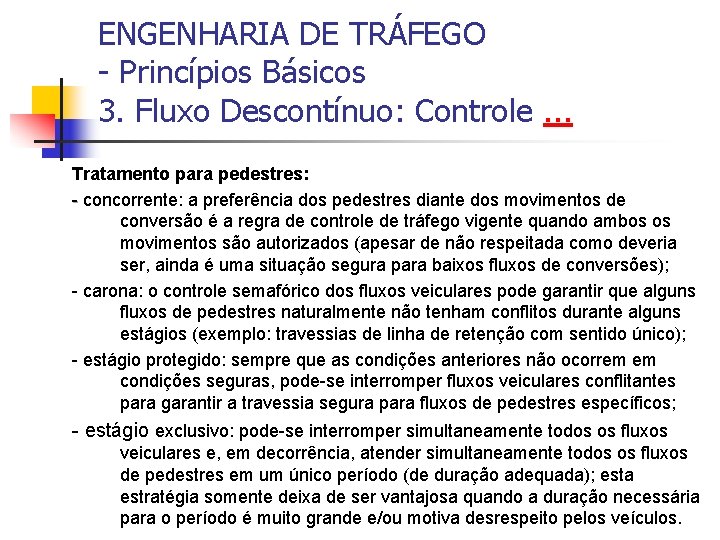 ENGENHARIA DE TRÁFEGO - Princípios Básicos 3. Fluxo Descontínuo: Controle. . . Tratamento para