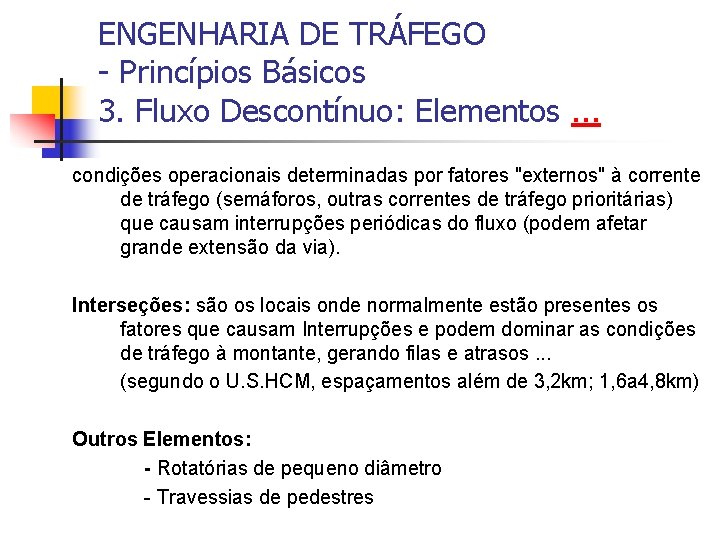 ENGENHARIA DE TRÁFEGO - Princípios Básicos 3. Fluxo Descontínuo: Elementos. . . condições operacionais