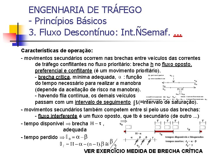 ENGENHARIA DE TRÁFEGO - Princípios Básicos 3. Fluxo Descontínuo: Int. ÑSemaf. . Características de