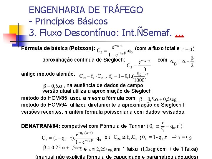 ENGENHARIA DE TRÁFEGO - Princípios Básicos 3. Fluxo Descontínuo: Int. ÑSemaf. . Fórmula de