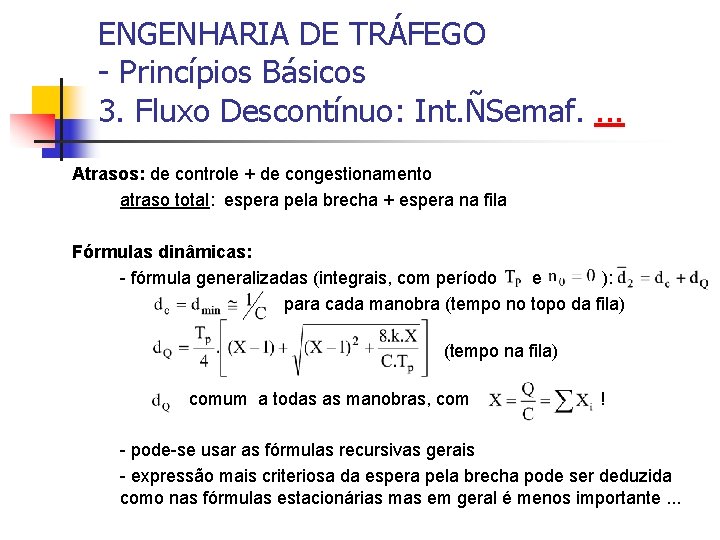 ENGENHARIA DE TRÁFEGO - Princípios Básicos 3. Fluxo Descontínuo: Int. ÑSemaf. . Atrasos: de