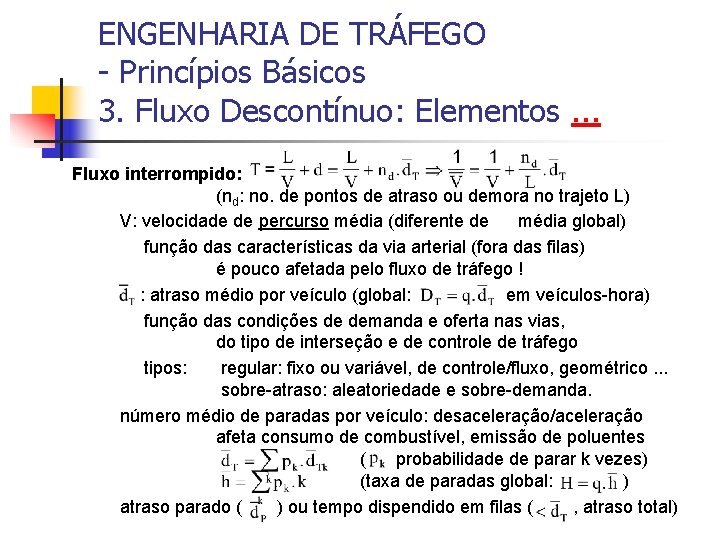 ENGENHARIA DE TRÁFEGO - Princípios Básicos 3. Fluxo Descontínuo: Elementos. . . Fluxo interrompido: