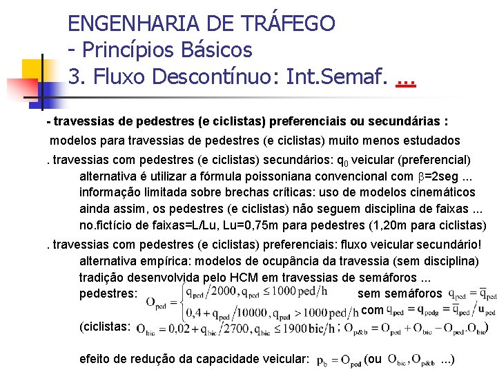 ENGENHARIA DE TRÁFEGO - Princípios Básicos 3. Fluxo Descontínuo: Int. Semaf. . - travessias