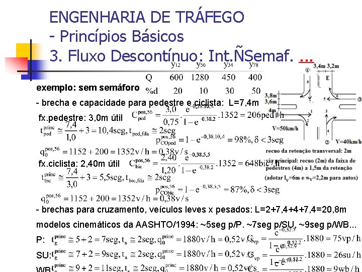 ENGENHARIA DE TRÁFEGO - Princípios Básicos 3. Fluxo Descontínuo: Int. ÑSemaf. . exemplo: semáforo