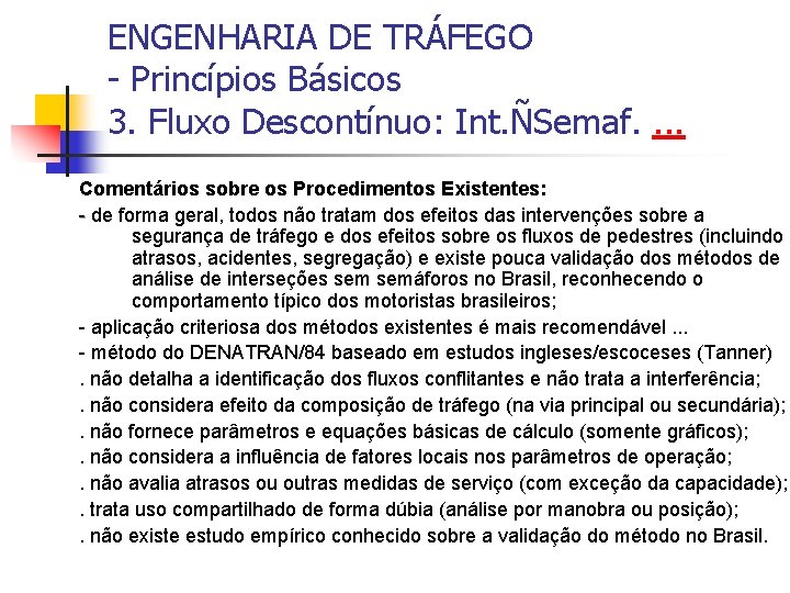 ENGENHARIA DE TRÁFEGO - Princípios Básicos 3. Fluxo Descontínuo: Int. ÑSemaf. . Comentários sobre