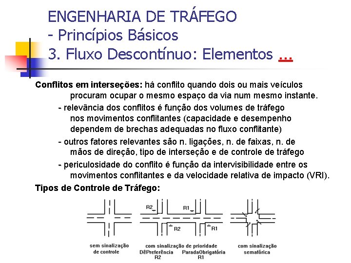 ENGENHARIA DE TRÁFEGO - Princípios Básicos 3. Fluxo Descontínuo: Elementos. . . Conflitos em