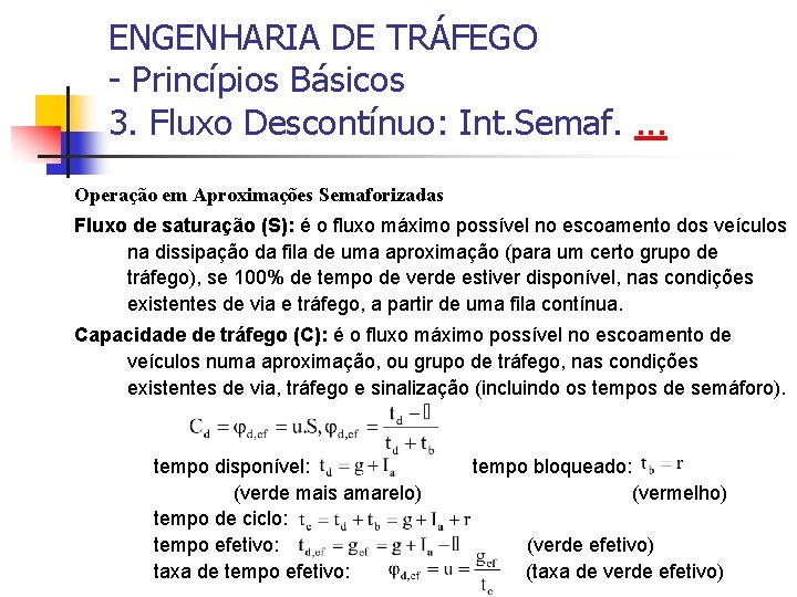 ENGENHARIA DE TRÁFEGO - Princípios Básicos 3. Fluxo Descontínuo: Int. Semaf. . Operação em