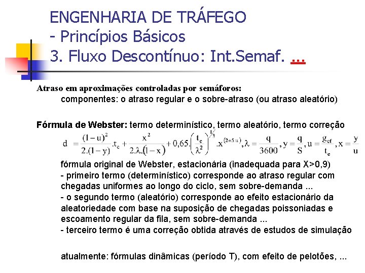 ENGENHARIA DE TRÁFEGO - Princípios Básicos 3. Fluxo Descontínuo: Int. Semaf. . Atraso em