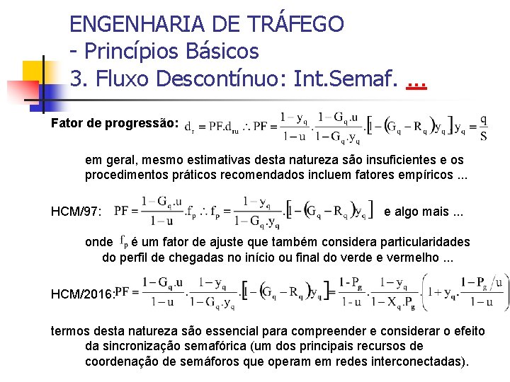 ENGENHARIA DE TRÁFEGO - Princípios Básicos 3. Fluxo Descontínuo: Int. Semaf. . Fator de