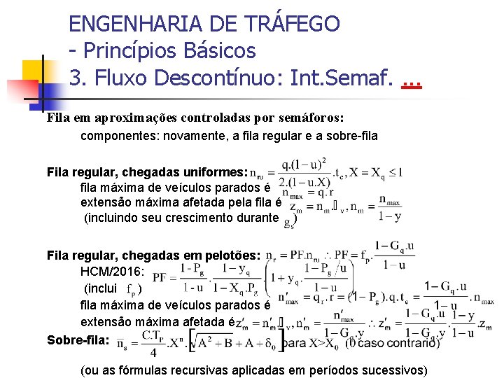 ENGENHARIA DE TRÁFEGO - Princípios Básicos 3. Fluxo Descontínuo: Int. Semaf. . Fila em