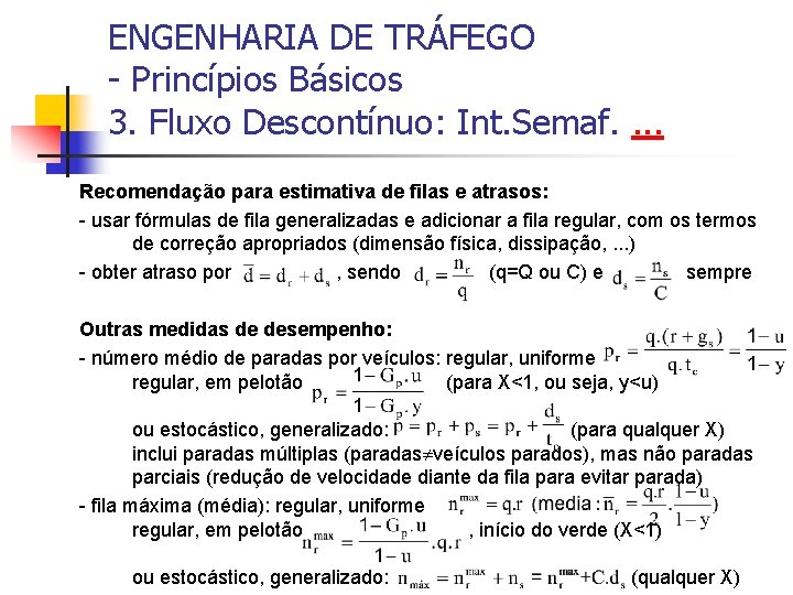 ENGENHARIA DE TRÁFEGO - Princípios Básicos 3. Fluxo Descontínuo: Int. Semaf. . Recomendação para