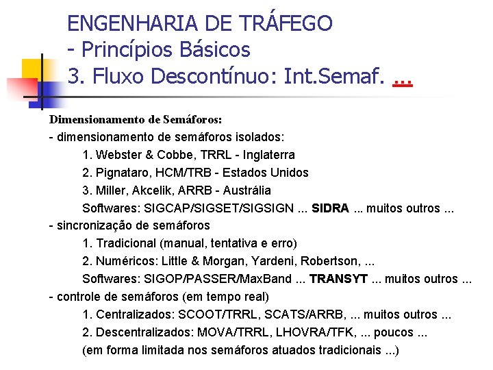 ENGENHARIA DE TRÁFEGO - Princípios Básicos 3. Fluxo Descontínuo: Int. Semaf. . Dimensionamento de