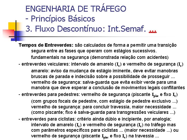 ENGENHARIA DE TRÁFEGO - Princípios Básicos 3. Fluxo Descontínuo: Int. Semaf. . Tempos de