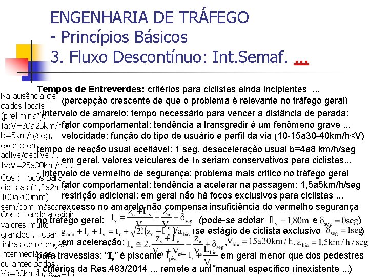 ENGENHARIA DE TRÁFEGO - Princípios Básicos 3. Fluxo Descontínuo: Int. Semaf. . Tempos de