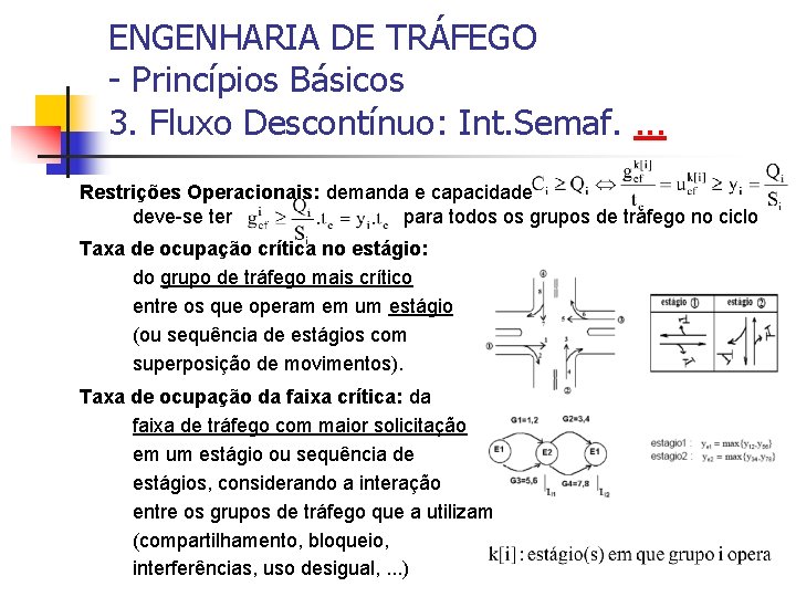 ENGENHARIA DE TRÁFEGO - Princípios Básicos 3. Fluxo Descontínuo: Int. Semaf. . Restrições Operacionais: