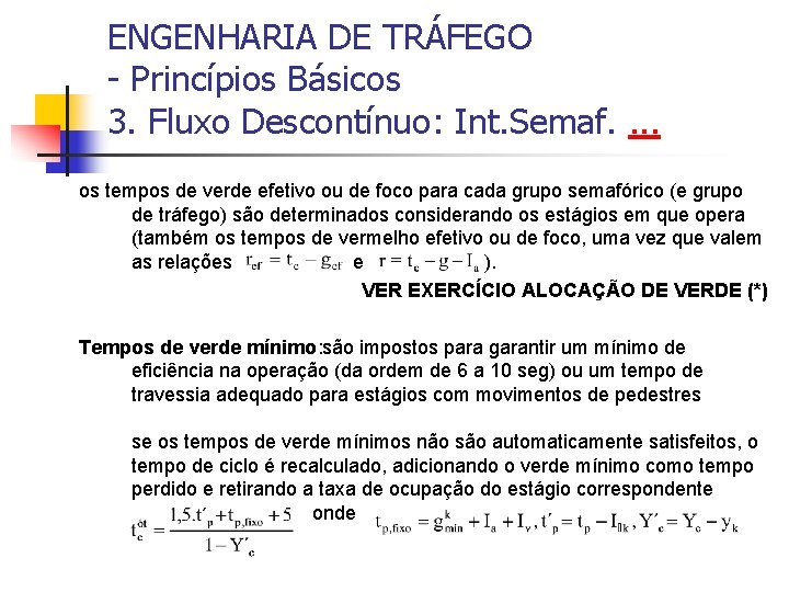 ENGENHARIA DE TRÁFEGO - Princípios Básicos 3. Fluxo Descontínuo: Int. Semaf. . os tempos