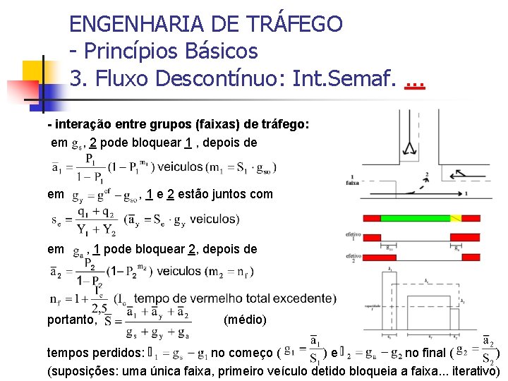 ENGENHARIA DE TRÁFEGO - Princípios Básicos 3. Fluxo Descontínuo: Int. Semaf. . - interação
