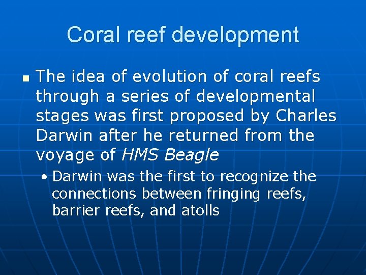 Coral reef development n The idea of evolution of coral reefs through a series