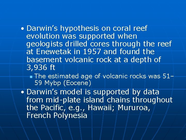  • Darwin’s hypothesis on coral reef evolution was supported when geologists drilled cores