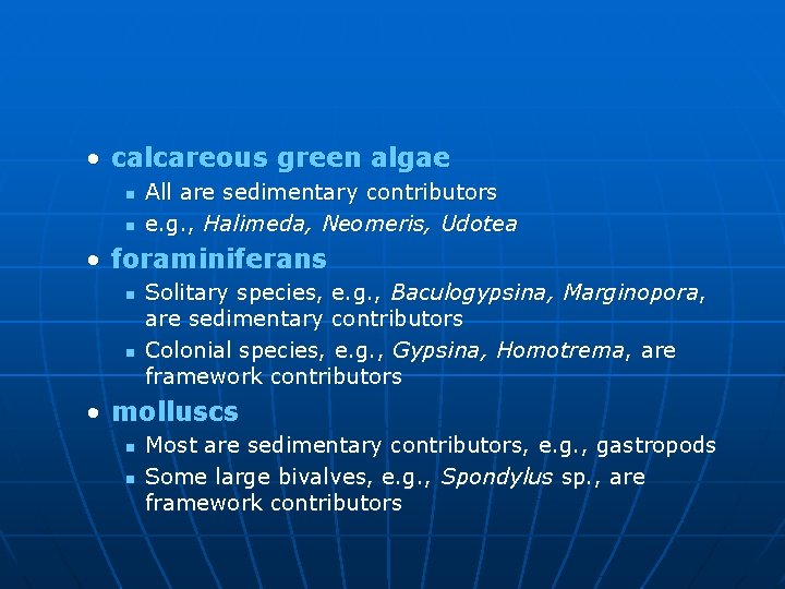  • calcareous green algae n n All are sedimentary contributors e. g. ,
