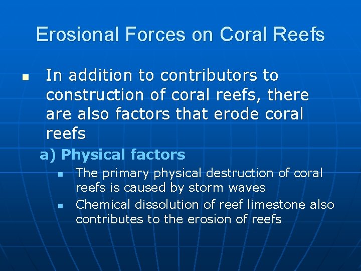 Erosional Forces on Coral Reefs n In addition to contributors to construction of coral