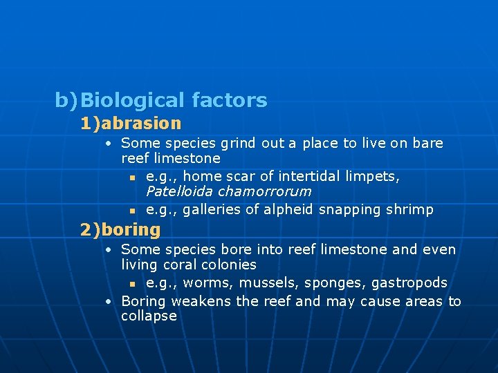 b)Biological factors 1)abrasion • Some species grind out a place to live on bare