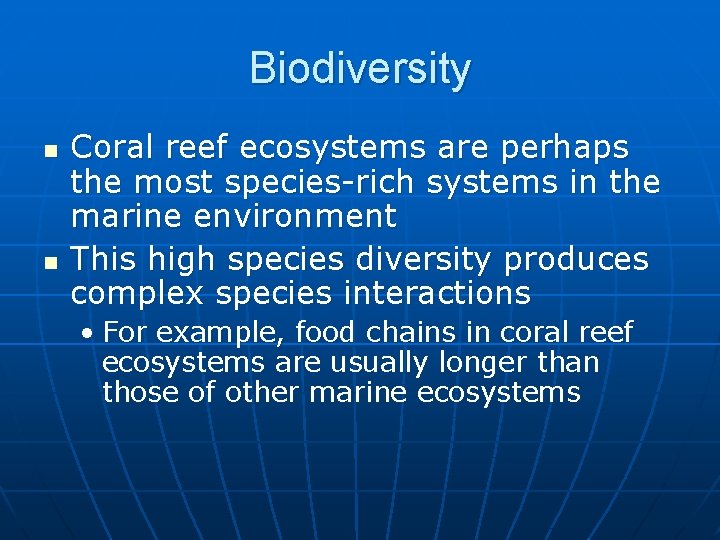 Biodiversity n n Coral reef ecosystems are perhaps the most species-rich systems in the