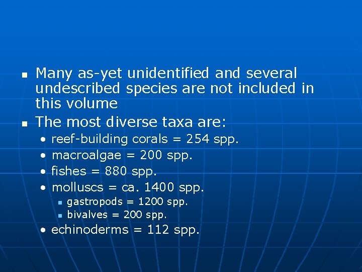 n n Many as-yet unidentified and several undescribed species are not included in this