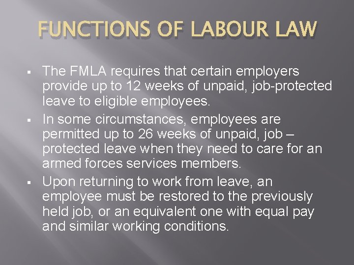 FUNCTIONS OF LABOUR LAW § § § The FMLA requires that certain employers provide