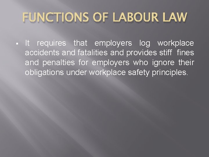 FUNCTIONS OF LABOUR LAW § It requires that employers log workplace accidents and fatalities