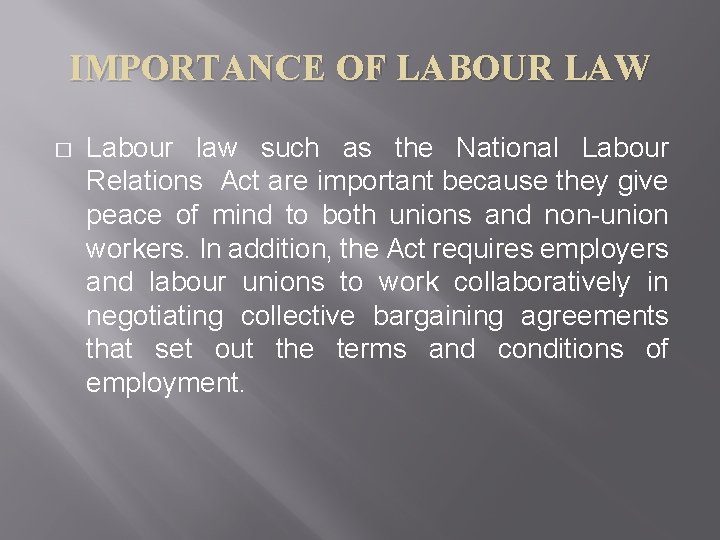 IMPORTANCE OF LABOUR LAW � Labour law such as the National Labour Relations Act