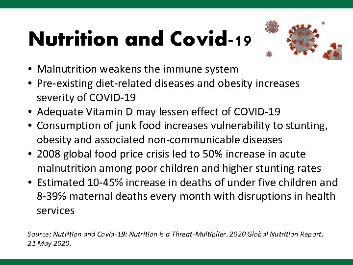 Nutrition and Covid-19 • Malnutrition weakens the immune system • Pre-existing diet-related diseases and