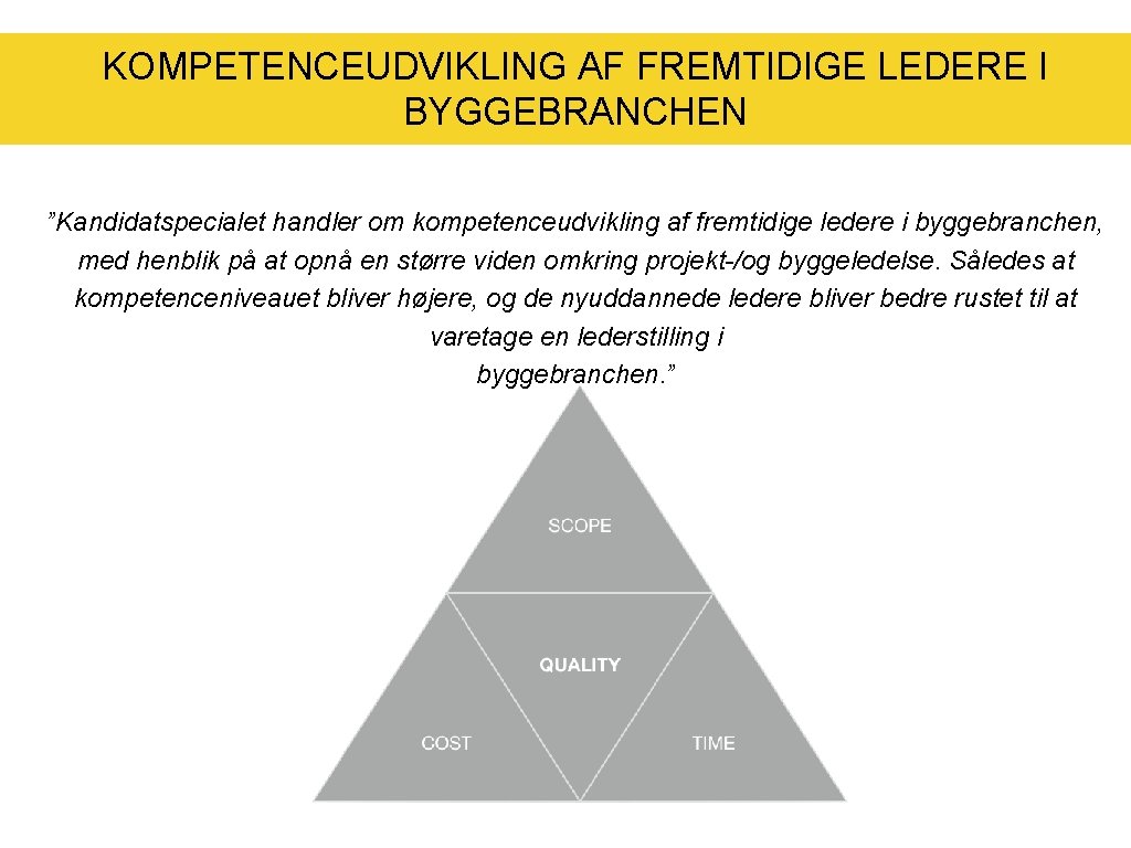 KOMPETENCEUDVIKLING AF FREMTIDIGE LEDERE I BYGGEBRANCHEN ”Kandidatspecialet handler om kompetenceudvikling af fremtidige ledere i