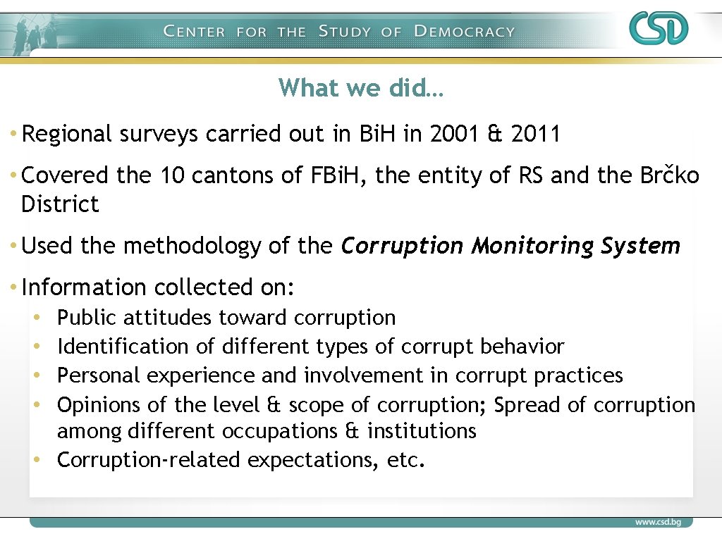 What we did… • Regional surveys carried out in Bi. H in 2001 &