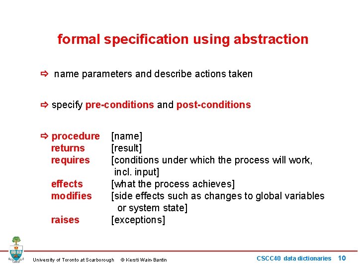 formal specification using abstraction name parameters and describe actions taken specify pre-conditions and post-conditions formal specification using abstraction name parameters and describe actions taken specify pre-conditions and post-conditions