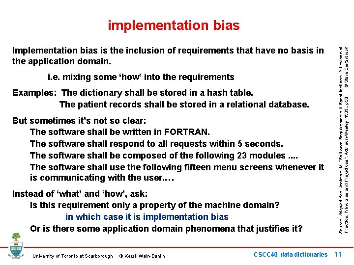 Implementation bias is the inclusion of requirements that have no basis in the application Implementation bias is the inclusion of requirements that have no basis in the application