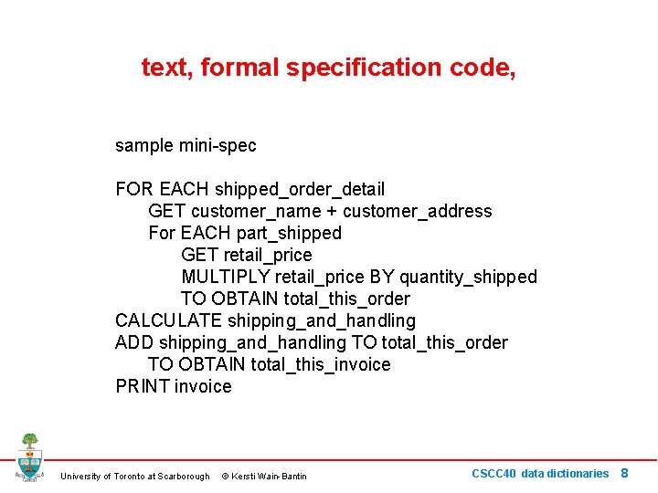 text, formal specification code, sample mini-spec FOR EACH shipped_order_detail GET customer_name + customer_address For text, formal specification code, sample mini-spec FOR EACH shipped_order_detail GET customer_name + customer_address For