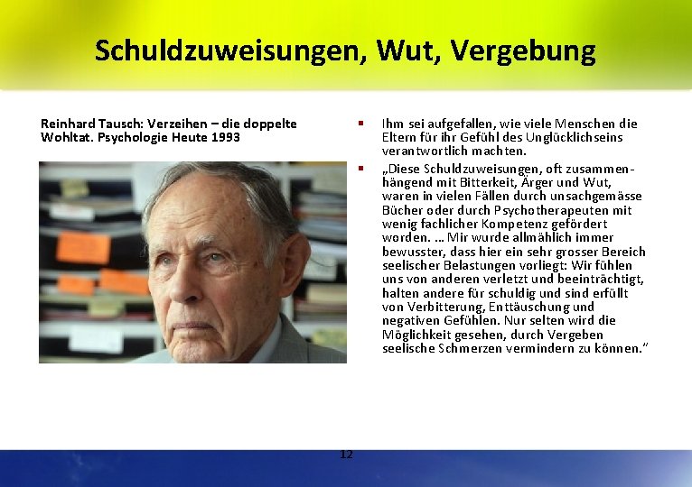 Schuldzuweisungen, Wut, Vergebung Reinhard Tausch: Verzeihen – die doppelte Wohltat. Psychologie Heute 1993 §