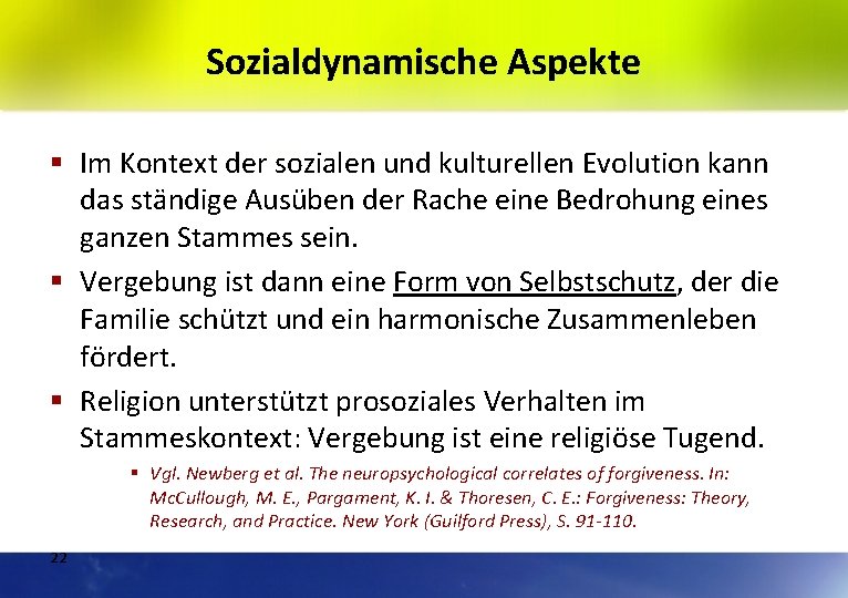 Sozialdynamische Aspekte § Im Kontext der sozialen und kulturellen Evolution kann das ständige Ausüben