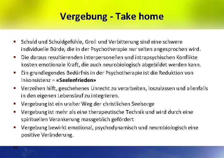 Vergebung - Take home § Schuld und Schuldgefühle, Groll und Verbitterung sind eine schwere