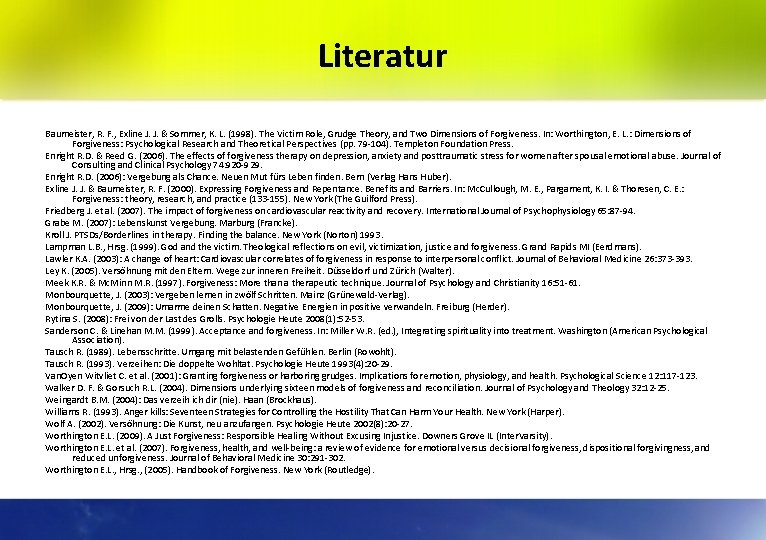 Literatur Baumeister, R. F. , Exline J. J. & Sommer, K. L. (1998). The