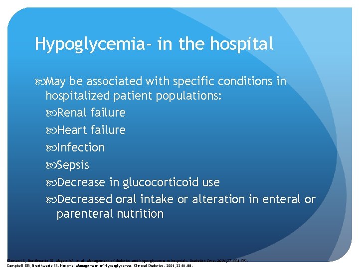 Hypoglycemia- in the hospital May be associated with specific conditions in hospitalized patient populations: