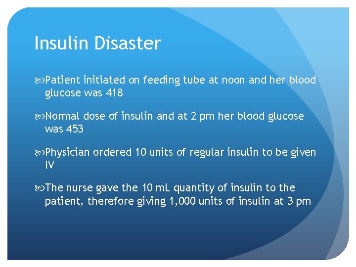 Insulin Disaster Patient initiated on feeding tube at noon and her blood glucose was