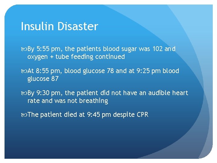 Insulin Disaster By 5: 55 pm, the patients blood sugar was 102 and oxygen