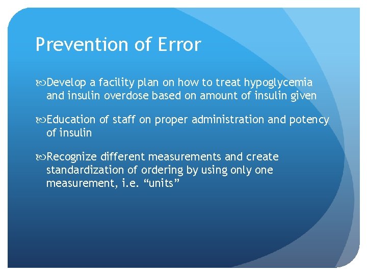 Prevention of Error Develop a facility plan on how to treat hypoglycemia and insulin