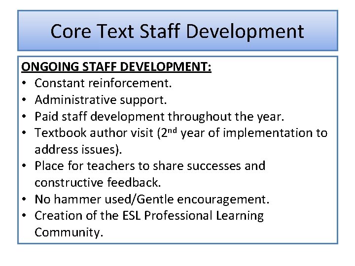 Core Text Staff Development ONGOING STAFF DEVELOPMENT: • Constant reinforcement. • Administrative support. •