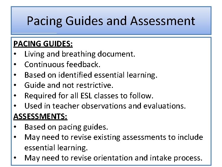 Pacing Guides and Assessment PACING GUIDES: • Living and breathing document. • Continuous feedback.